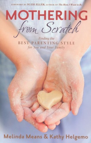 Cover of Mothering from Scratch: Finding the Best Parenting Style for You and Your Family