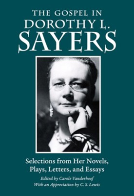Cover of The Gospel in Dorothy L. Sayers: Selections from Her Novels, Plays, Letters, and Essays