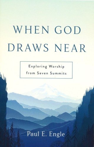 Cover of When God Draws Near: Exploring Worship from Seven Summits
