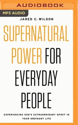 Cover of Supernatural Power for Everyday People: Experiencing God's Extraordinary Spirit in Your Ordinary Life - unabridged edition on MP3-CD