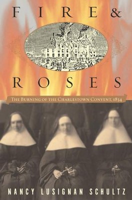 Cover of Fire & Roses: The Burning of the Charlestown Convent, 1834 - eBook