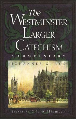 Cover of The Westminster Larger Catechism: A Commentary
