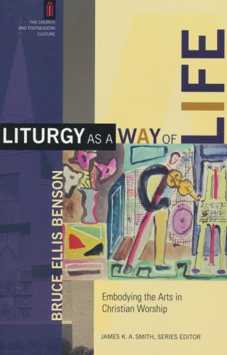 Cover of Liturgy As a Way of Life: Embodying the Arts in Christian Worship