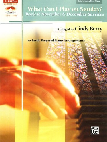 Cover of What Can I Play on Sunday? Book 6: November & December Services (10 Easily Prepared Piano Arrangements)