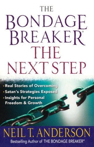 Cover of The Bondage Breaker ®-the Next Step: *Real Stories of Overcoming *Satan's Strategies Exposed *Insights for Personal Freedom and Growth