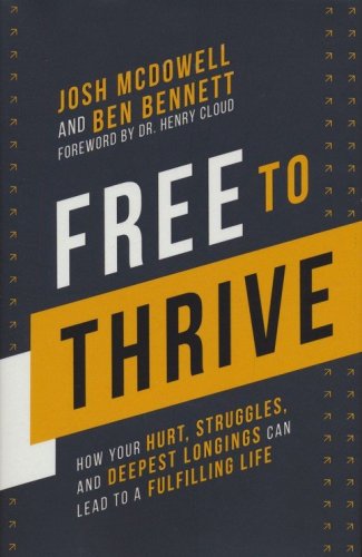 Cover of Free to Thrive: How Your Hurt, Struggles, and Deepest Longings Can Lead to a Fulfilling Life