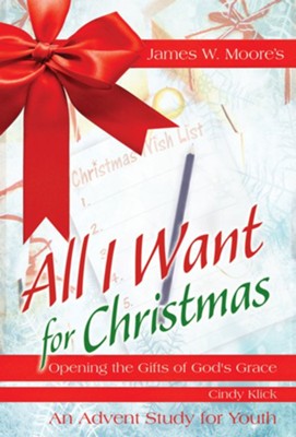 Cover of All I Want For Christmas Youth Study: Opening the Gifts of God's Grace - eBook