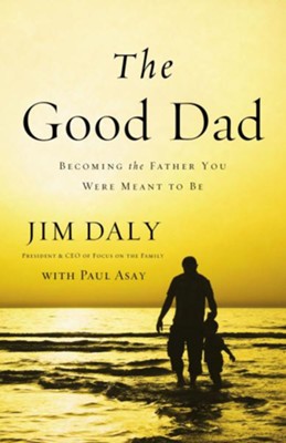 Cover of The Good Dad: Becoming the Father You Were Meant to Be - eBook
