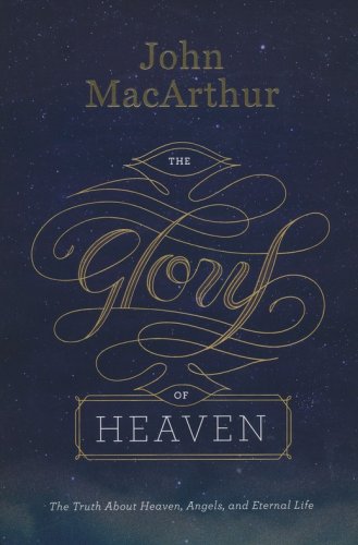 Cover of The Glory of Heaven: The Truth About Heaven, Angels, and Eternal Life, Second Edition