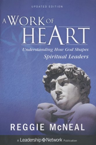 Cover of A Work of Heart: Understanding How God Shapes Spiritual Leaders