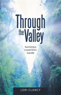 Cover of Through the Valley: Surviving a Loved One's Suicide