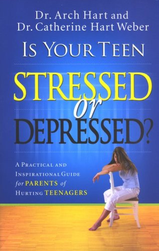 Cover of Is Your Teen Stressed or Depressed?: A Practical and Inspirational Guide for Parents of Hurting Teenagers