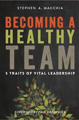 Cover of Becoming a Healthy Team: 5 Traits of Vital Leadership