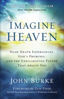 Cover of Imagine Heaven: Near-Death Experiences, God's Promises, and the Exhilarating Future That Awaits You - eBook