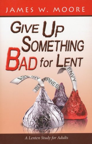 Cover of Give Up Something Bad for Lent: A Lenten Study for Adults