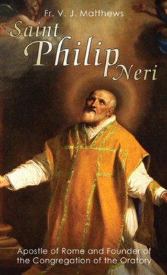 Cover of Saint Philip Neri: Apostle of Rome and Founder of the Congregation of the Oratory