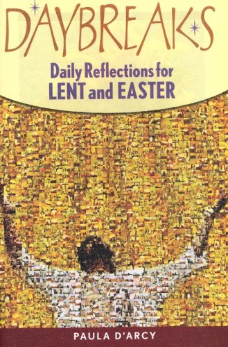 Cover of Daybreaks: Daily Reflections for Lent and Easter (Theme: Love, Fear and Pain)