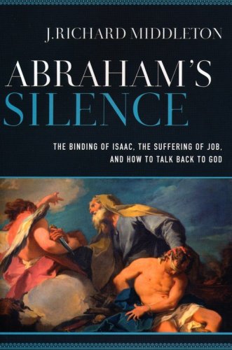 Cover of Abraham's Silence: The Binding of Isaac, the Suffering of Job, and How to Talk Back to God