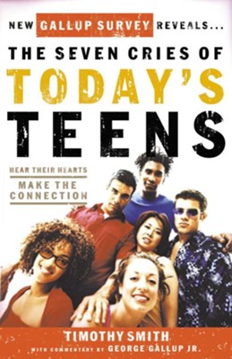 Cover of The Seven Cries of Today's Teens: Hearing Their Hearts; Making the Connection - eBook