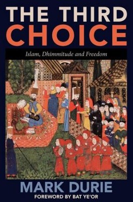 Cover of The Third Choice: Islam, Dhimmitude and Freedom