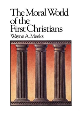 Cover of The Moral World Of The First Christians
