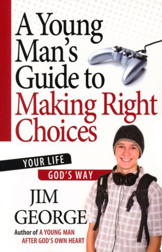 Cover of A Young Man's Guide to Making Right Choices: Your Life God's Way