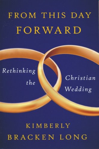 Cover of From This Day Forward: Rethinking the Christian Wedding