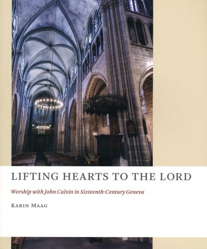 Cover of Lifting Hearts to the Lord: Worship with John Calvin in Sixteenth-Century Geneva