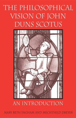 Cover of The Philosophical Vision of John Duns Scotus: An Introduction