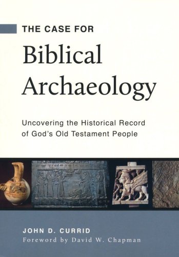 Cover of The Case for Biblical Archaeology: Uncovering the Historical Record of God's Old Testament People