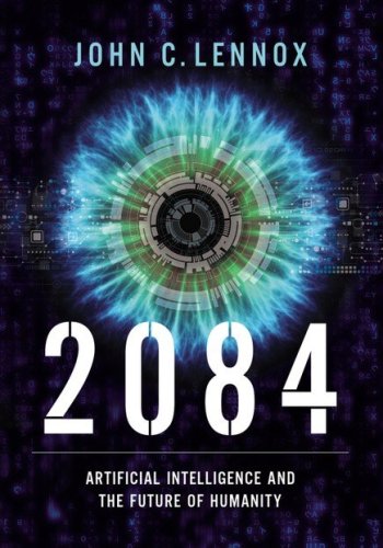 Cover of 2084: Artificial Intelligence, the Future of Humanity, and the God Question