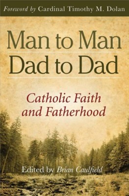Cover of Man to Man, Dad to Dad: Catholic Faith and Fatherhood