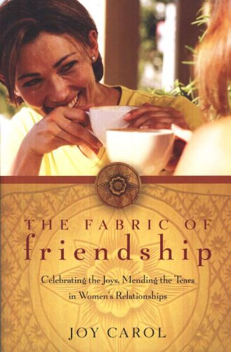Cover of The Fabric of Friendship: Celebrating the Joys, Mending the Tears in Women's Relationships