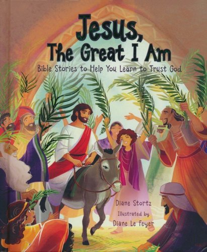 Cover of Jesus, The Great I Am: Bible Stories To Help You Learn To Trust