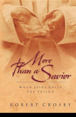 Cover of More Than a Savior: When Jesus Calls You Friend