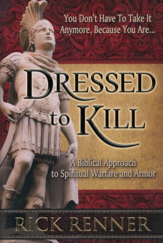 Cover of Dressed to Kill: A Biblical Approach to Spiritual Warfare and Armor