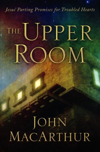 Cover of The Upper Room: Jesus' Parting Promises for Troubled Hearts