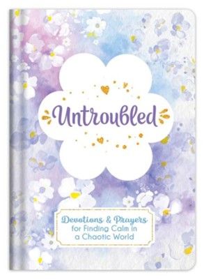 Cover of Untroubled: Devotions and Prayers for Finding Calm in a Chaotic World
