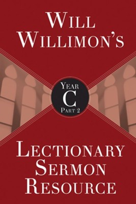 Cover of Will Willimon's Lectionary Sermon Resource, Year C Part 2 - eBook