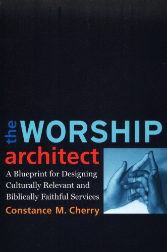 Cover of The Worship Architect: A Blueprint for Designing Culturally Relevant and Biblically Faithful Services
