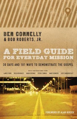 Cover of A Field Guide to Everyday Mission: 30 Days and 101 Ways to Demonstrate the Gospel