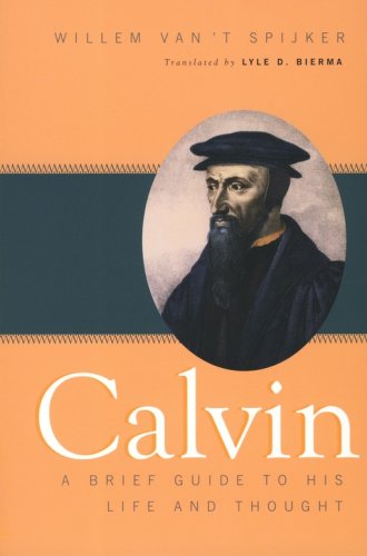 Cover of Calvin: A Brief Guide to His Life and Thought