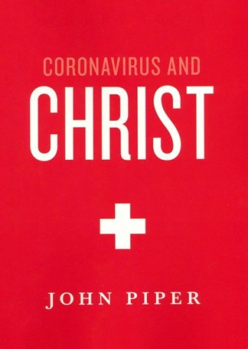Cover of Coronavirus and Christ: What Is God Doing Through the Coronavirus?