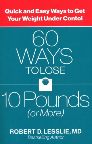 Cover of 60 Ways to Lose 10 Pounds (or More): Quick and Easy Ways to Get Your Weight Under Control