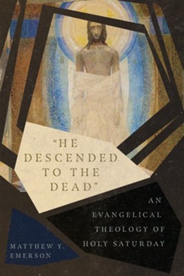 Cover of He Descended to the Dead: An Evangelical Theology of Holy Saturday - eBook