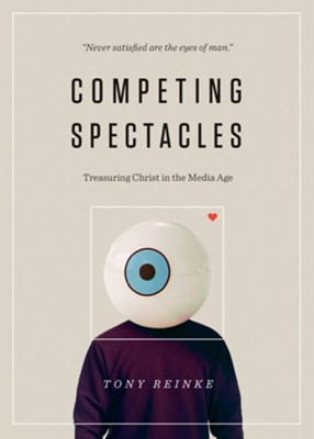 Cover of Competing Spectacles: Treasuring Christ in the Media Age - eBook