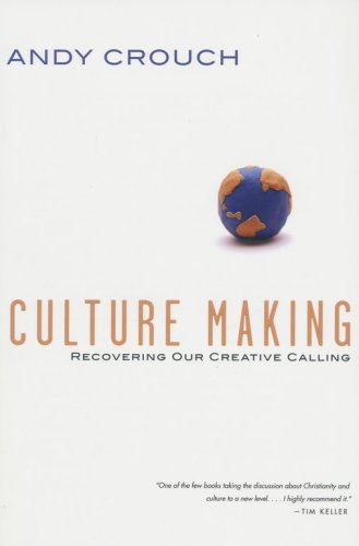 Cover of Culture Making: Recovering Our Creative Calling