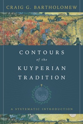 Cover of Contours of the Kuyperian Tradition: A Systematic Introduction - eBook