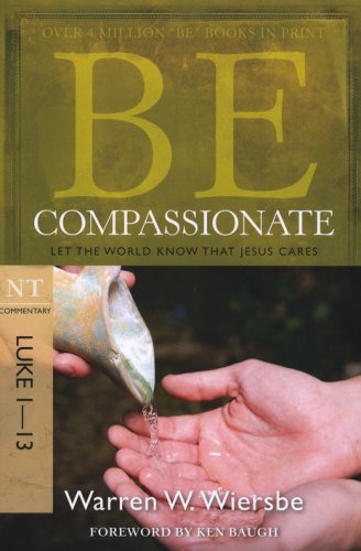 Cover of Be Compassionate (Luke 1-13)