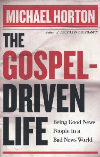 Cover of The Gospel-Driven Life: Being Good News People in a Bad News World